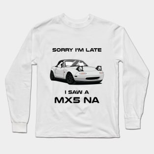 Sorry I'm Late Mazda MK3 NA Classic Car Tshirt Long Sleeve T-Shirt